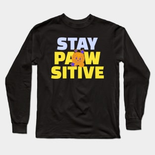 Stay pawsitive Long Sleeve T-Shirt